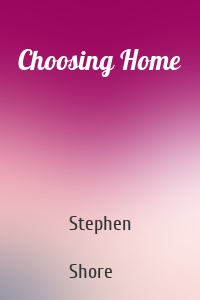 Choosing Home