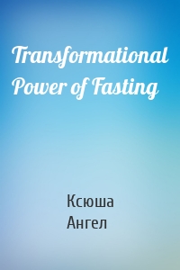 Transformational Power of Fasting