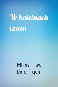 W koleinach czasu