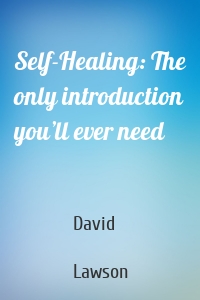 Self-Healing: The only introduction you’ll ever need