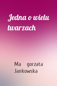 Jedna o wielu twarzach