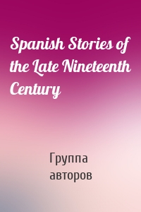 Spanish Stories of the Late Nineteenth Century