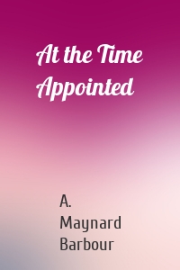 At the Time Appointed