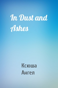 In Dust and Ashes