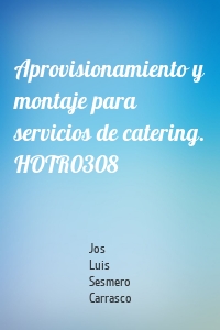 Aprovisionamiento y montaje para servicios de catering. HOTR0308