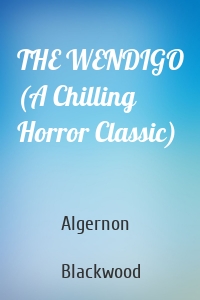 THE WENDIGO (A Chilling Horror Classic)