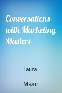 Conversations with Marketing Masters