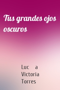 Tus grandes ojos oscuros