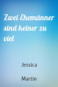 Zwei Ehemänner sind keiner zu viel