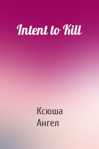 Intent to Kill