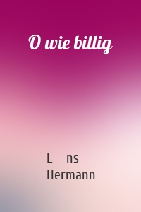 O wie billig