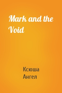 Mark and the Void