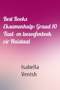 Best Books Eksamenhulp: Graad 10 Taal- en leesoefenboek vir Huistaal
