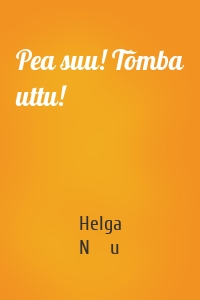 Pea suu! Tõmba uttu!