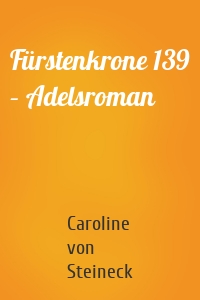 Fürstenkrone 139 – Adelsroman