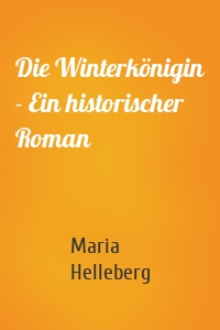 Die Winterkönigin - Ein historischer Roman