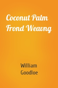 Coconut Palm Frond Weavng