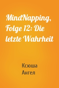 MindNapping, Folge 12: Die letzte Wahrheit