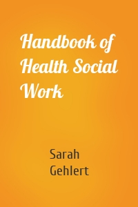 Handbook of Health Social Work