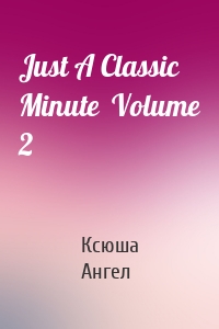 Just A Classic Minute  Volume 2