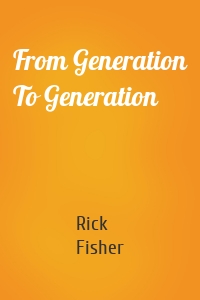 From Generation To Generation