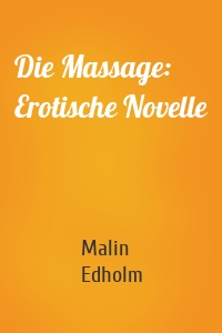 Die Massage: Erotische Novelle