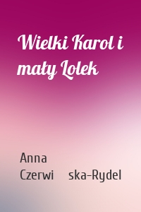 Wielki Karol i mały Lolek