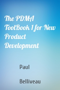 The PDMA ToolBook 1 for New Product Development