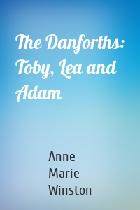 The Danforths: Toby, Lea and Adam