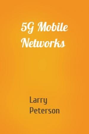 Обложка книги «5G Mobile Networks» — Larry Peterson