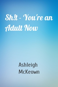 Sh!t - You're an Adult Now