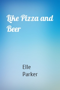 Like Pizza and Beer