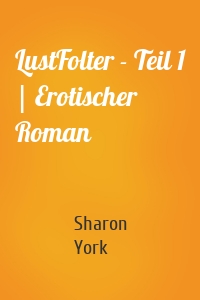 LustFolter - Teil 1 | Erotischer Roman