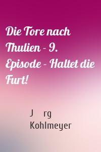 Die Tore nach Thulien - 9. Episode - Haltet die Furt!