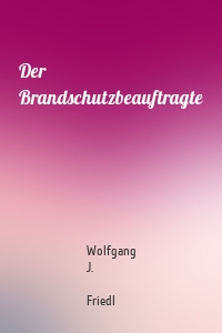 Der Brandschutzbeauftragte