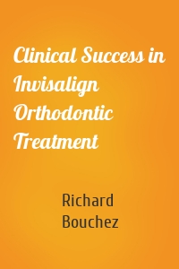 Clinical Success in Invisalign Orthodontic Treatment