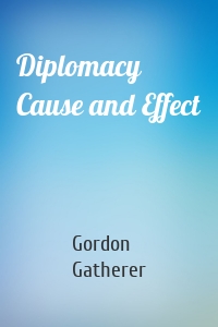 Diplomacy Cause and Effect