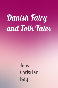 Danish Fairy and Folk Tales