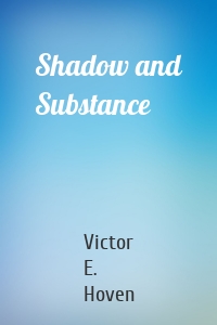 Shadow and Substance