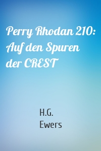 Perry Rhodan 210: Auf den Spuren der CREST