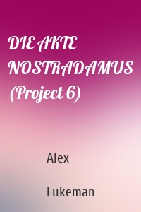 DIE AKTE NOSTRADAMUS (Project 6)