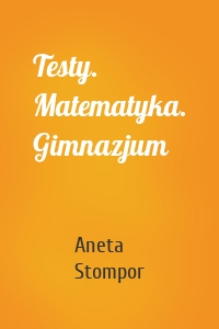 Testy. Matematyka. Gimnazjum