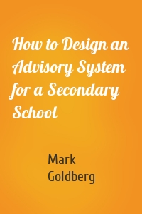 How to Design an Advisory System for a Secondary School
