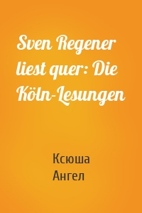 Sven Regener liest quer: Die Köln-Lesungen