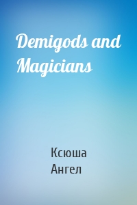 Demigods and Magicians