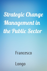 Strategic Change Management in the Public Sector