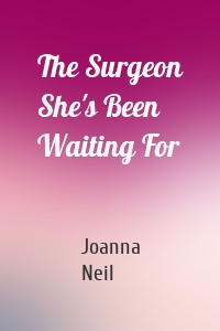 The Surgeon She's Been Waiting For