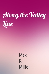 Along the Valley Line