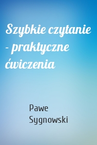 Szybkie czytanie - praktyczne ćwiczenia