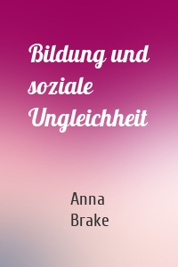 Bildung und soziale Ungleichheit